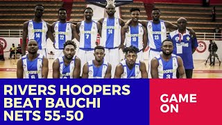 Rivers Hoopers Beat Bauchi Nets 5550 [upl. by Enajaras]