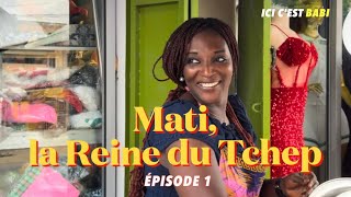 ICI C’EST BABI Ep 1  Mati la Reine du Tchep [upl. by Chaunce]