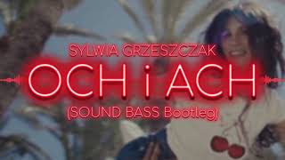 Sylwia Grzeszczak  och i ach SOUND BASS Bootleg [upl. by Lenes911]