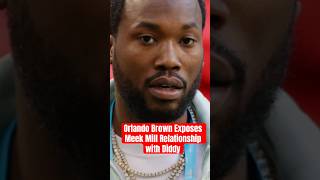 Orlando Brown Exposes Meek Mill Relationship with Diddy [upl. by Nawud]