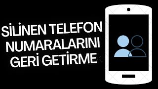 TELEFON REHBERİNDE SİLİNEN NUMARALARI GERİ GETİRME  Silinen Kişileri Kurtarma [upl. by Eledoya920]