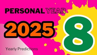 Personal Year 8 2025 Yearly Predictions [upl. by Luemas]