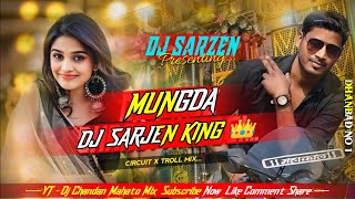 𝐃𝐣 𝐒𝐚𝐫𝐙𝐞𝐧 𝐏𝐞𝐫𝐬𝐨𝐧𝐚𝐥 🔥 Mungda O Mungda  Benjo Topa Top Mix  Dj Sarjen Dj Titu Dj Bittu [upl. by Anawaj11]