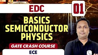 EDC 01  Basics Semiconductor Physics  ECE  GATE Crash Course [upl. by Anhpad834]