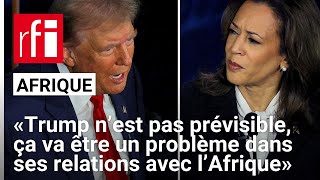 « Trump n’est pas prévisible ça va être un problème dans ses relations avec l’Afrique » • RFI [upl. by Reivad]