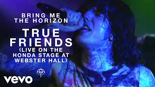 Bring Me The Horizon  True Friends Live on the Honda Stage at Webster Hall [upl. by Winikka]