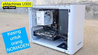 Untuk Kaum Nomaden  Acer Gadget eMachines U300  Review Casing PC Mini Micro ATX  PC Case mATX [upl. by Julio]