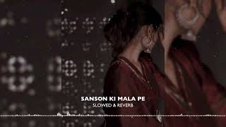 SANSON KI MALA PE  RAHAT FATEH ALI KHAN  SLOWED amp REVERB [upl. by Noyahs640]