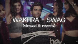 WAKHRA  SWAG SLOWED amp REVERB trending song music slowedreverb rajkumarrao attitude [upl. by Sabsay]