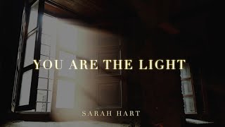 You are the Light – Sarah Hart [upl. by Elijah]