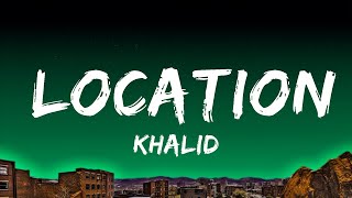 Khalid  Location Lyrics  Top Best Songs [upl. by Oaoj]