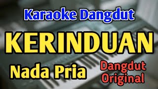 KERINDUAN  KARAOKE  NADA PRIA COWOK  Dangdut Original [upl. by Yerggoeg]