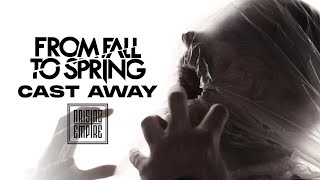 FROM FALL TO SPRING  CAST AWAY OFFICIAL VIDEO [upl. by Ennyletak]