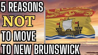 5 Reasons NOT to Move to New Brunswick [upl. by Anisamot]