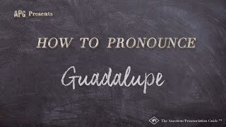 How to Pronounce Guadalupe Real Life Examples [upl. by Lurette588]