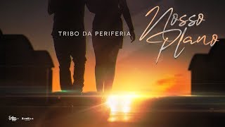 Tribo da Periferia  Nosso Plano Official Music Video [upl. by Siari]