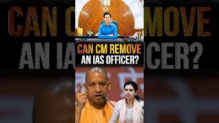 Can CM remove an IAS Officer [upl. by Aemat960]