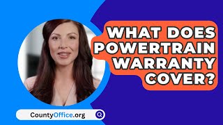 What Does Powertrain Warranty Cover  CountyOfficeorg [upl. by Nakah]