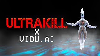 ULTRAKILL X VIDU AI [upl. by Nats13]