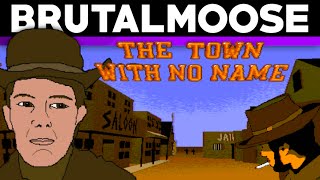 The Town With No Name  brutalmoose [upl. by Sredna327]