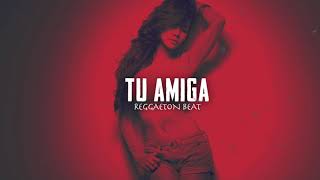 Tu Amiga  Reggaeton Beat NEW 2018 SOLD [upl. by Anyehs848]