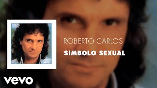 Roberto Carlos  Símbolo Sexual Áudio Oficial [upl. by Charlena]