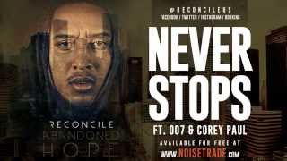 Reconcile  Never Stops ft 007 amp Corey Paul ReconcileUs [upl. by Partan]