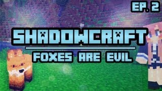 Foxes Are Evil  ShadowCraft  Ep 2 [upl. by Naghem]