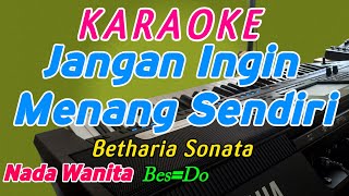 Jangan Ingin Menang SendiriKaraoke Pop KenanganBetharia SonataNada Wanita [upl. by Cele]