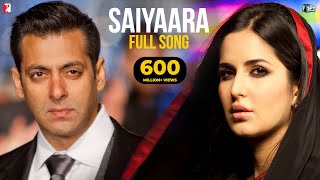 Saiyaara Full Song  Ek Tha Tiger  Salman Khan Katrina Kaif  Mohit Chauhan Tarannum Sohail Sen [upl. by Eikcor]