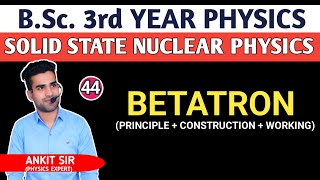 L44 Betatron  Solid State Nuclear Physics  BSc 3rd year Physics  Ankit Sir  betatron [upl. by Flodur]