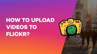 How to Upload videos to Flickr [upl. by Ahsinrats517]