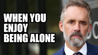 WHEN YOU ENJOY BEING ALONE  Jordan Peterson Best Motivational Speech [upl. by Stichter61]