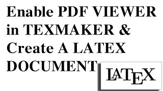 Latex How to enable Pdf Viewer in Texmaker amp create a Latex document  Math Channel [upl. by Eleynad]