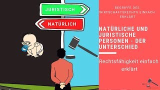 Rechtsfähigkeit  Unterschied zwischen natürlichen amp juristischen Personen [upl. by Asseneg]