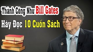 Muốn thành công như Bill Gates hãy đọc 10 cuốn sách được ông gợi ý này [upl. by Mahon403]