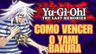 Como VENCER o YAMI BAKURA YuGiOh Forbidden Memories quotThe Last Memoriesquot MOD [upl. by Akit]