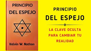 Principio Del Espejo La Clave Oculta Para Cambiar Tu Realidad Audiolibro [upl. by Silvia505]