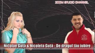 NICOLAE GUTA amp NICOLETA  DE DRAGUL TAU IUBIRE ZOOM STUDIO [upl. by Lertsek]