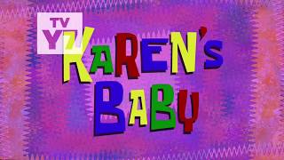 SpongeBob SquarePants quotKarens Babyquot Title Card  Full Episode [upl. by Occer101]