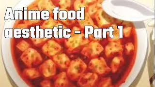 Anime food aesthetic ASMR Part 1 [upl. by Eceinahs765]