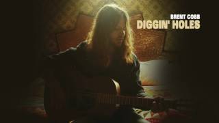 Brent Cobb – Diggin Holes Official Audio [upl. by Pontias382]