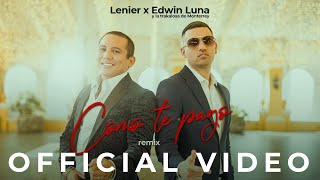 Lenier Edwin Luna y La Trakalosa de Monterrey  Como Te Pago Remix Official Video [upl. by Eita]