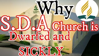 Why SDA Church is Dwarfed and Sickly [upl. by Amari]