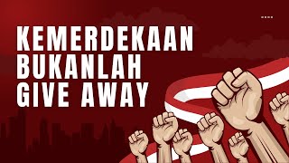 LAGU  KEMERDEKAAN BUKANLAH GIVE AWAY [upl. by Popele183]