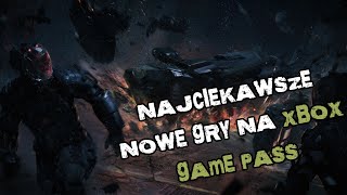 NAJCIEKAWSZE NOWE GRY NA XBOX GAME PASS [upl. by Sophia]