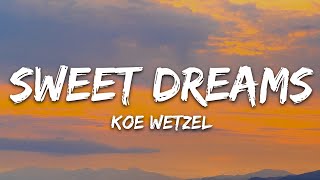 Koe Wetzel  Sweet Dreams Lyrics [upl. by Aw]