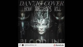 BLOODLINENC  HOW THE GODS KILL DANZIG COVER OFFICIAL AUDIO [upl. by Nyllij690]