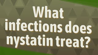 What infections does nystatin treat [upl. by Idissak279]