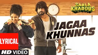 JAGAA KHUNNAS Full Song with Lyrics  SAALA KHADOOS  R Madhavan Ritika Singh  TSeries [upl. by Onailil]